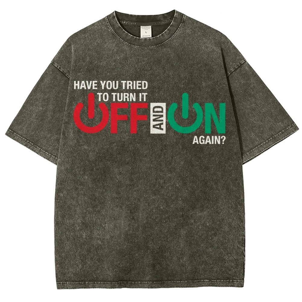 Have You Tried Turn It Off And On Again Vintage Distressed T-shirt