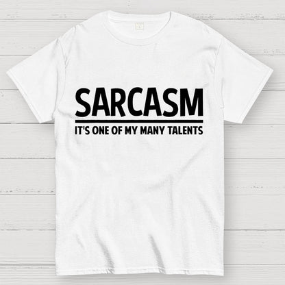 Sarcasm-Just One Of My Many Talents Geek T-Shirt