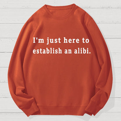 Here to Establish an Alibi Geek Cotton Sweatshirt