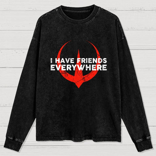 I Have Friends Everywhere Washed Long Sleeve Tee