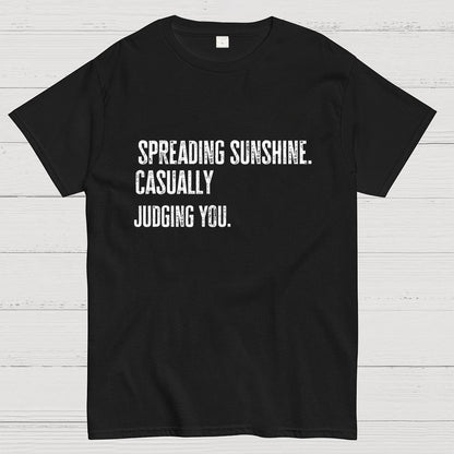 Spreading Sunshine. Casually Judging You. Geek T-Shirt