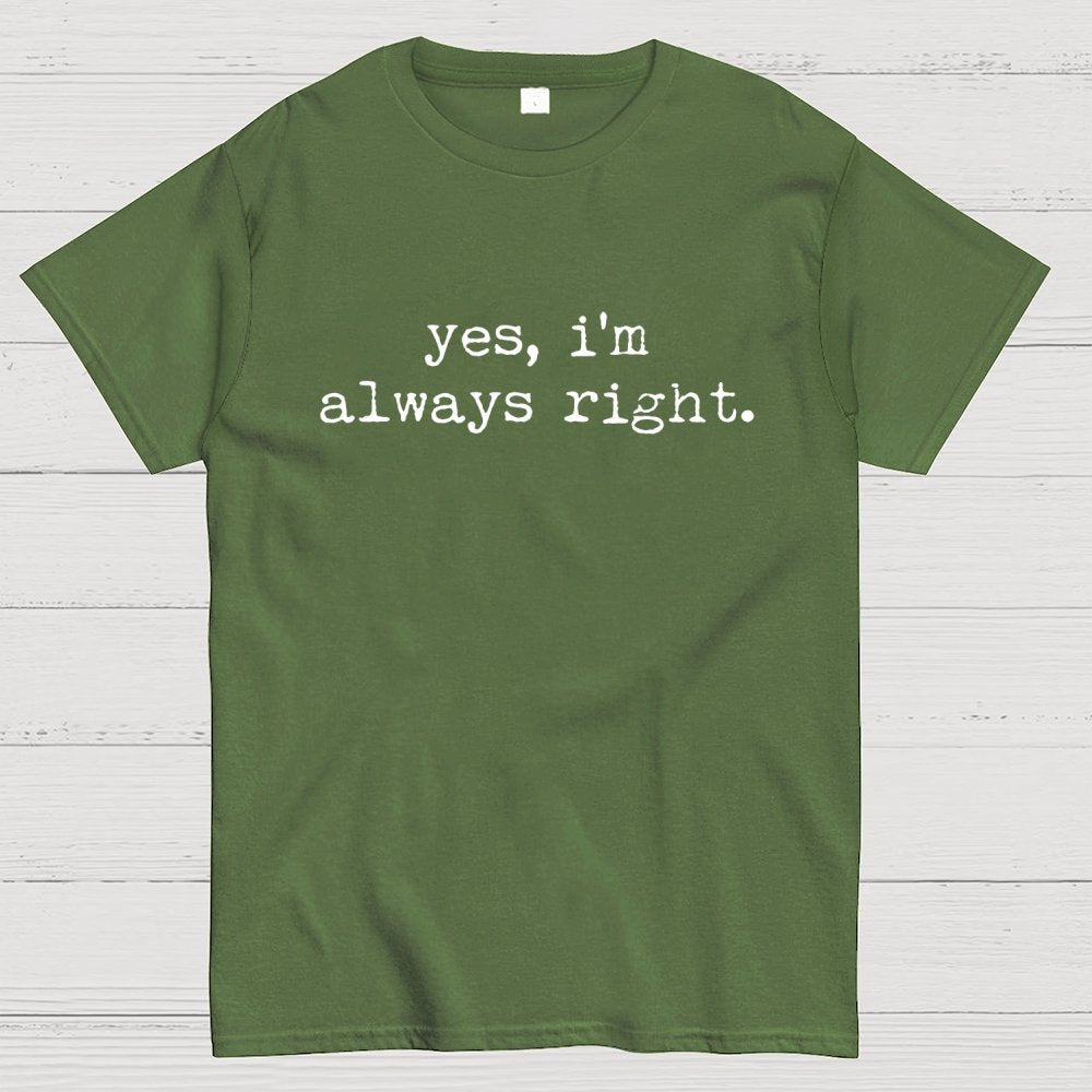 Yes, I'm Always Right Geek T-Shirt