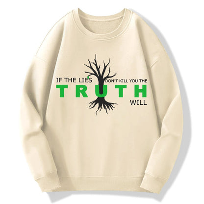 If The Lies Don't Kill You The Truth Will！Geek Cotton Sweatshirt