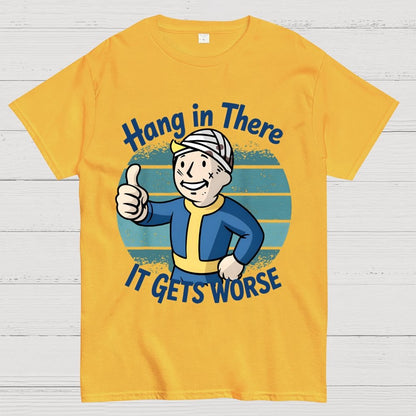 Hang In There It Gets Worse Sarcasm Funny Sayings Geek T-Shirt