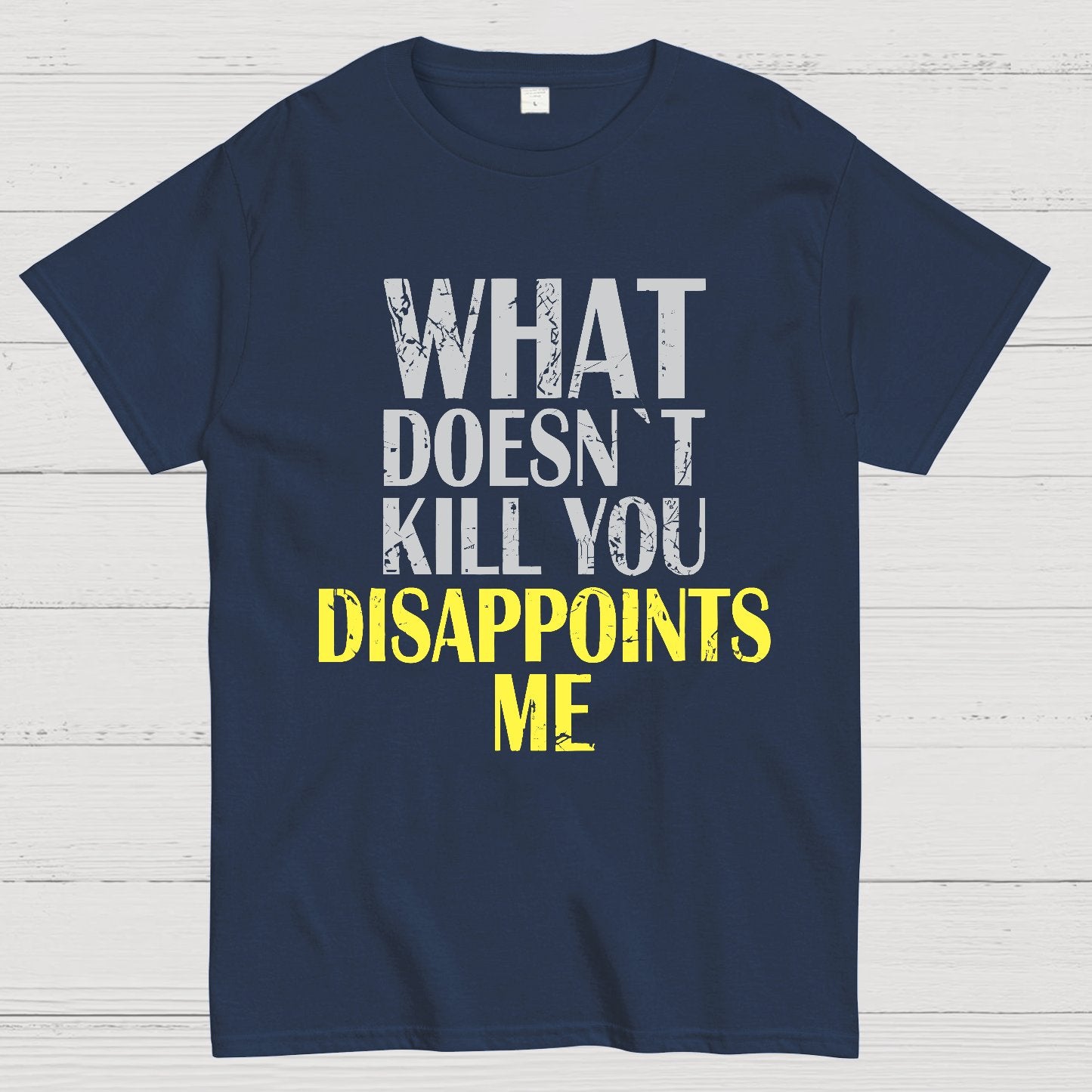 What Doesn't Kill You Disappoints Me Nerdy T-Shirt
