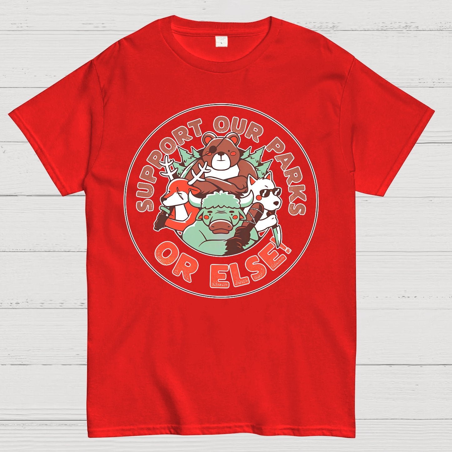 Support our Parks OR ELSE.Funny Geek T-Shirt