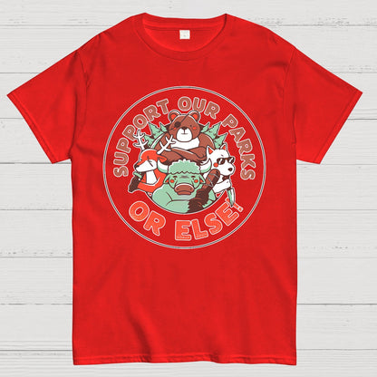 Support our Parks OR ELSE.Funny Geek T-Shirt