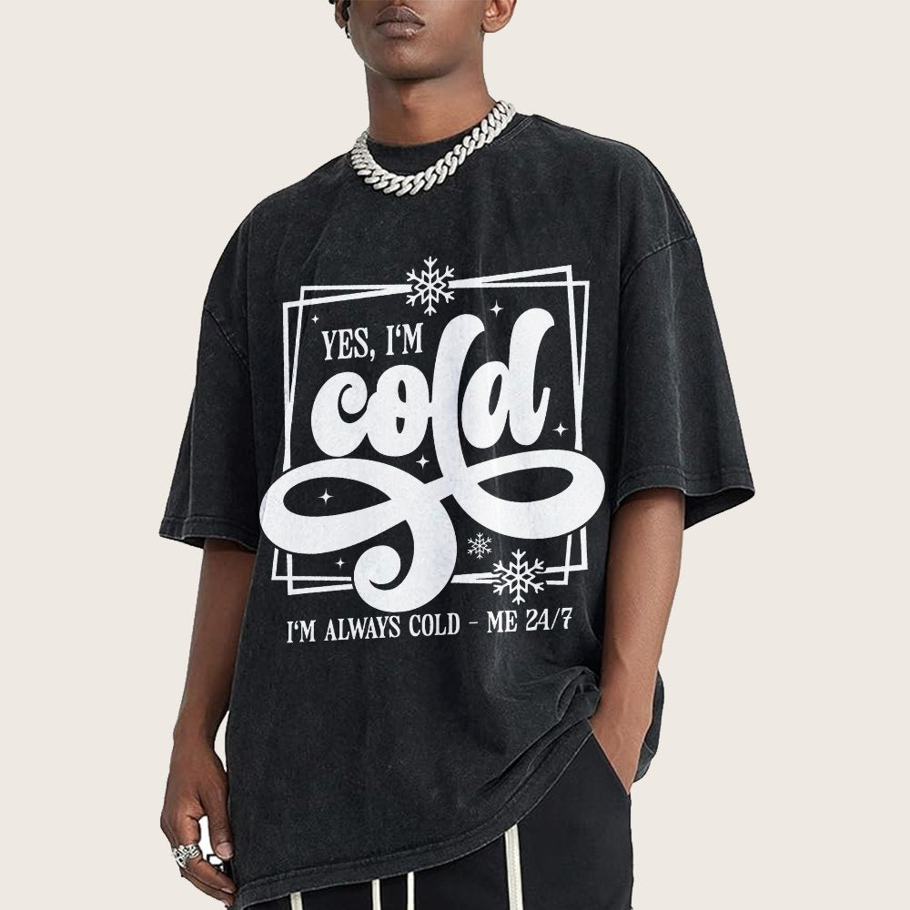 Yes I'm Cold Me 24：7 Vintage Distressed T-shirt