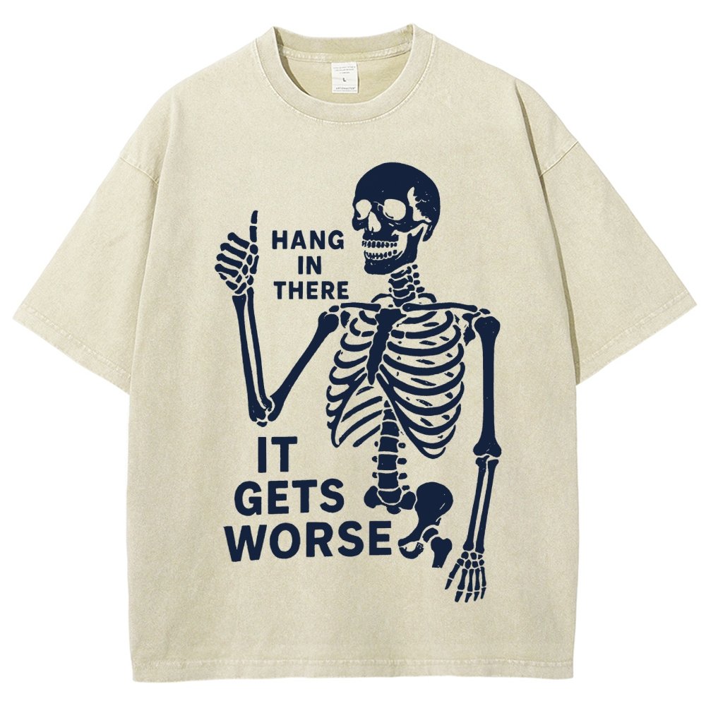 Hang In There It Gets Worse Funny Skeleton Vintage Distressed T-shirt