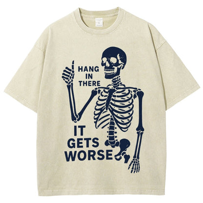 Hang In There It Gets Worse Funny Skeleton Vintage Distressed T-shirt