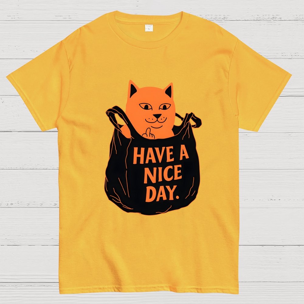 Have A Nice Day Geek T-Shirt