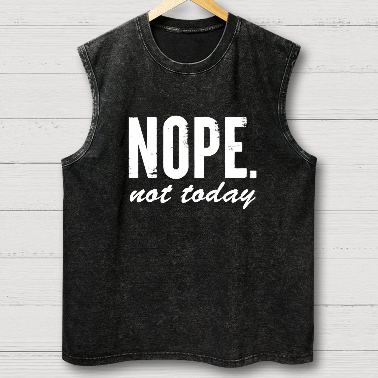 Nope Not Today Vintage Distressed Washed Tank