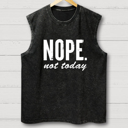 Nope Not Today Vintage Distressed Washed Tank