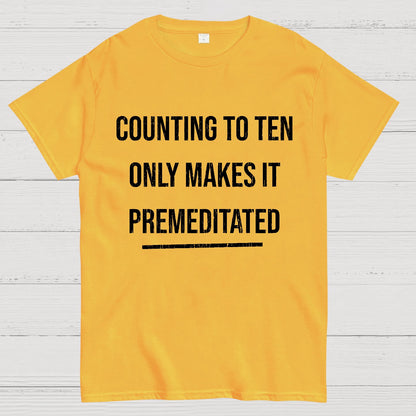 Counting To Ten, Only Makes It Premeditated Geeky T-Shirt