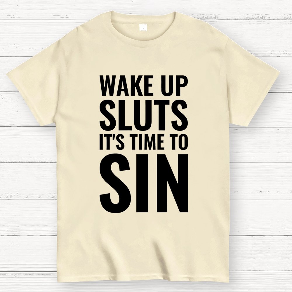 Wake Up Sluts It's Time To Sin Geek T-Shirt
