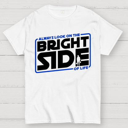 Always look on the bright side Geek T-Shirt