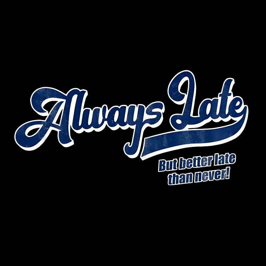 Better Late than Never Nerdy T-Shirt