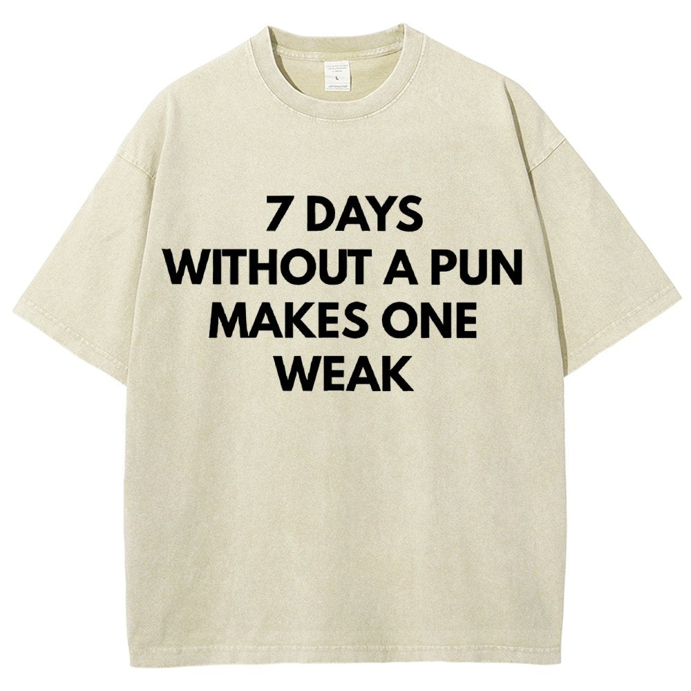 7 Days Without A Pun Makes One Weak Vintage Distressed T-shirt