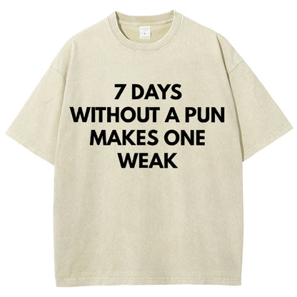 7 Days Without A Pun Makes One Weak Vintage Distressed T-shirt