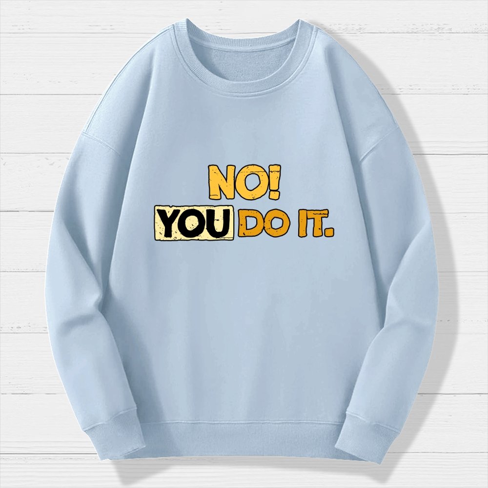 No! You Do it! Geek Cotton Sweatshirt