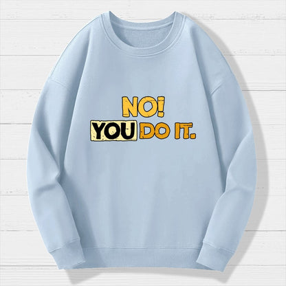 No! You Do it! Geek Cotton Sweatshirt