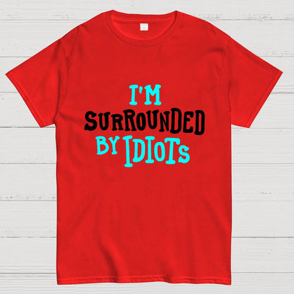 I'm Surrounded By Idiots Geek T-Shirt