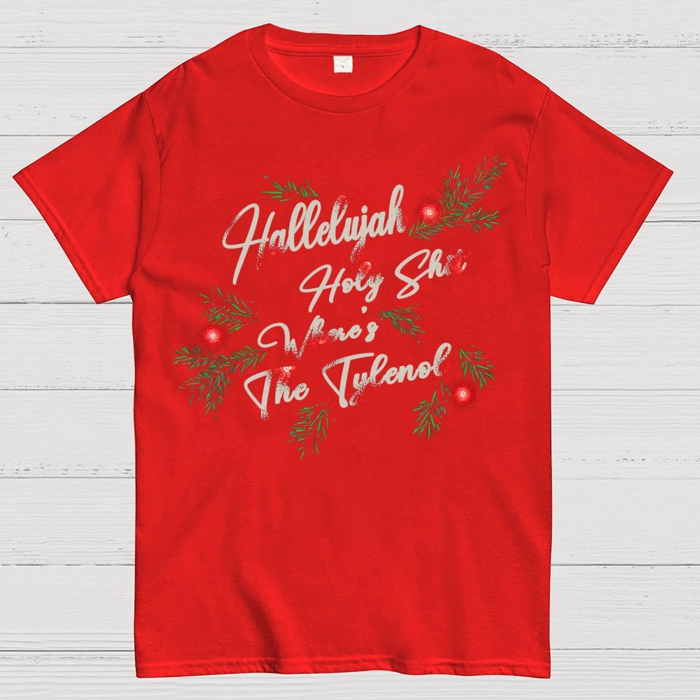 Hallelujah Holy Shit Where's The Tylenol Geek T-Shirt
