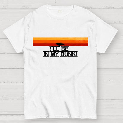 I’Il Be In My Bunk Geek T-Shirt