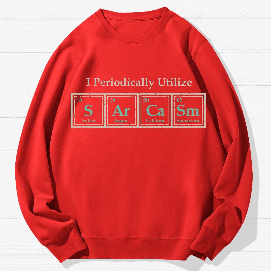 I Use Sarcasm Regularly Geek Cotton Sweatshirt