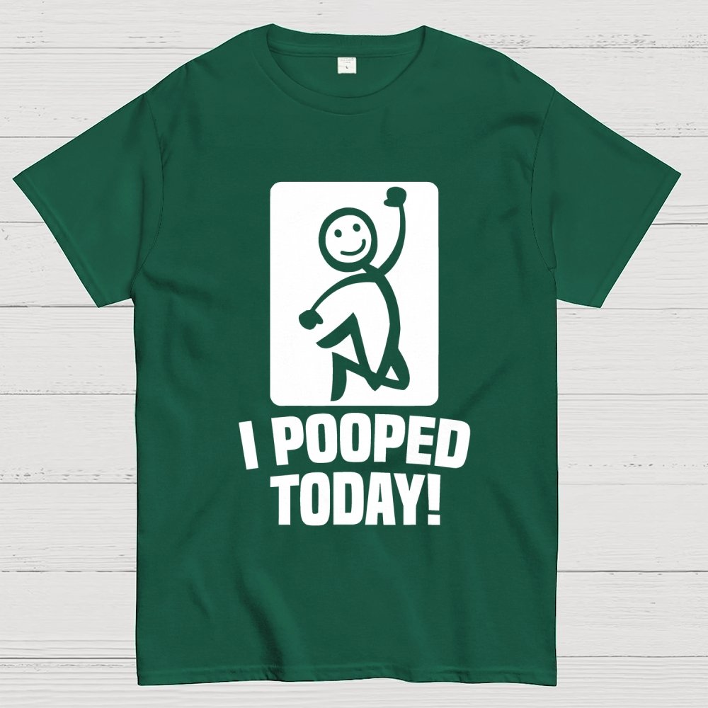 I Pooped Today Geek T-Shirt