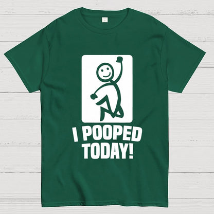I Pooped Today Geek T-Shirt