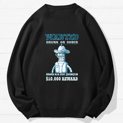 Wanted Drunk Or Sober Geek Cotton Sweatshirt