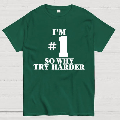 I'm #1 So Why Try Harder Unisex Geek T-Shirt