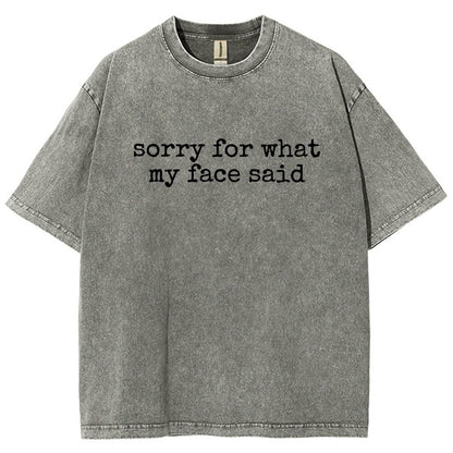Sorry for What My Face Said Vintage Distressed T-shirt