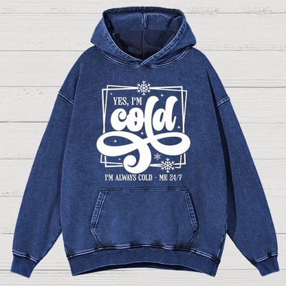 Yes I'm Cold Me 24:7 Vintage Distressed Hoodie