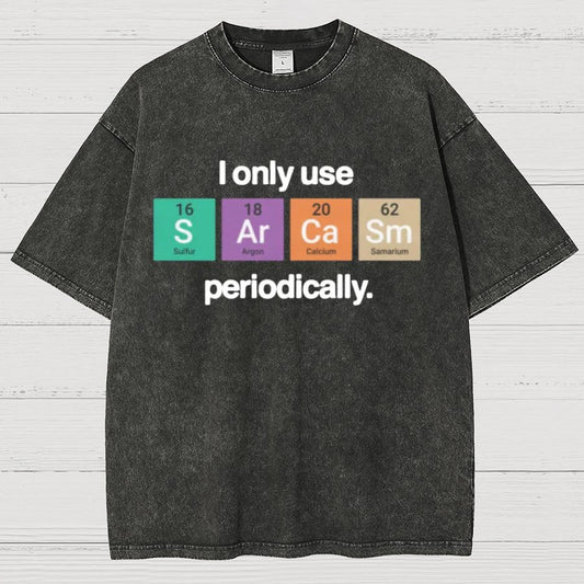 I Only Use Sarcasm Periodically - Funny Chemistry Science Vintage Distressed T-shirt