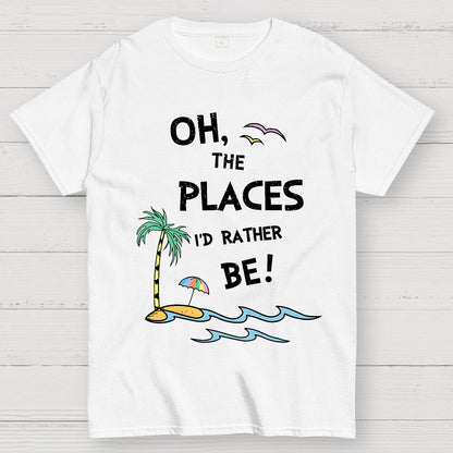 Oh the Places I'd Rather Be Geek T-Shirt