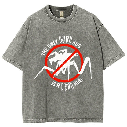 The Only Good Bug is a Dead Bug Vintage Distressed T-shirt