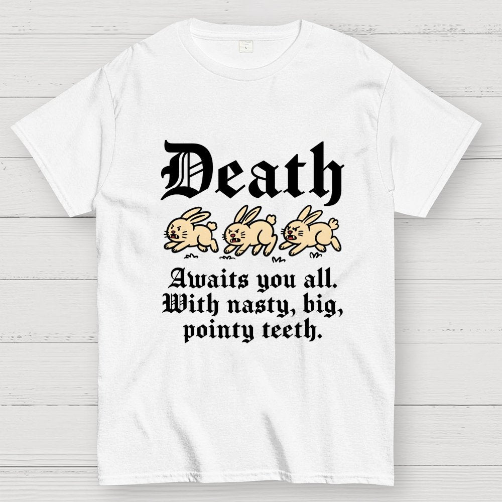 Death Awaits You All Geek T-Shirt