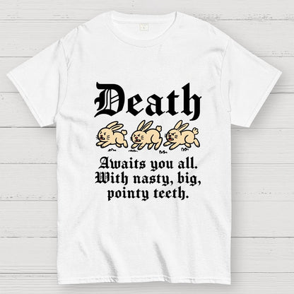 Death Awaits You All Geek T-Shirt