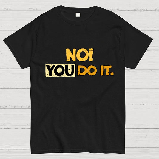 No! You Do it! Geek T-Shirt
