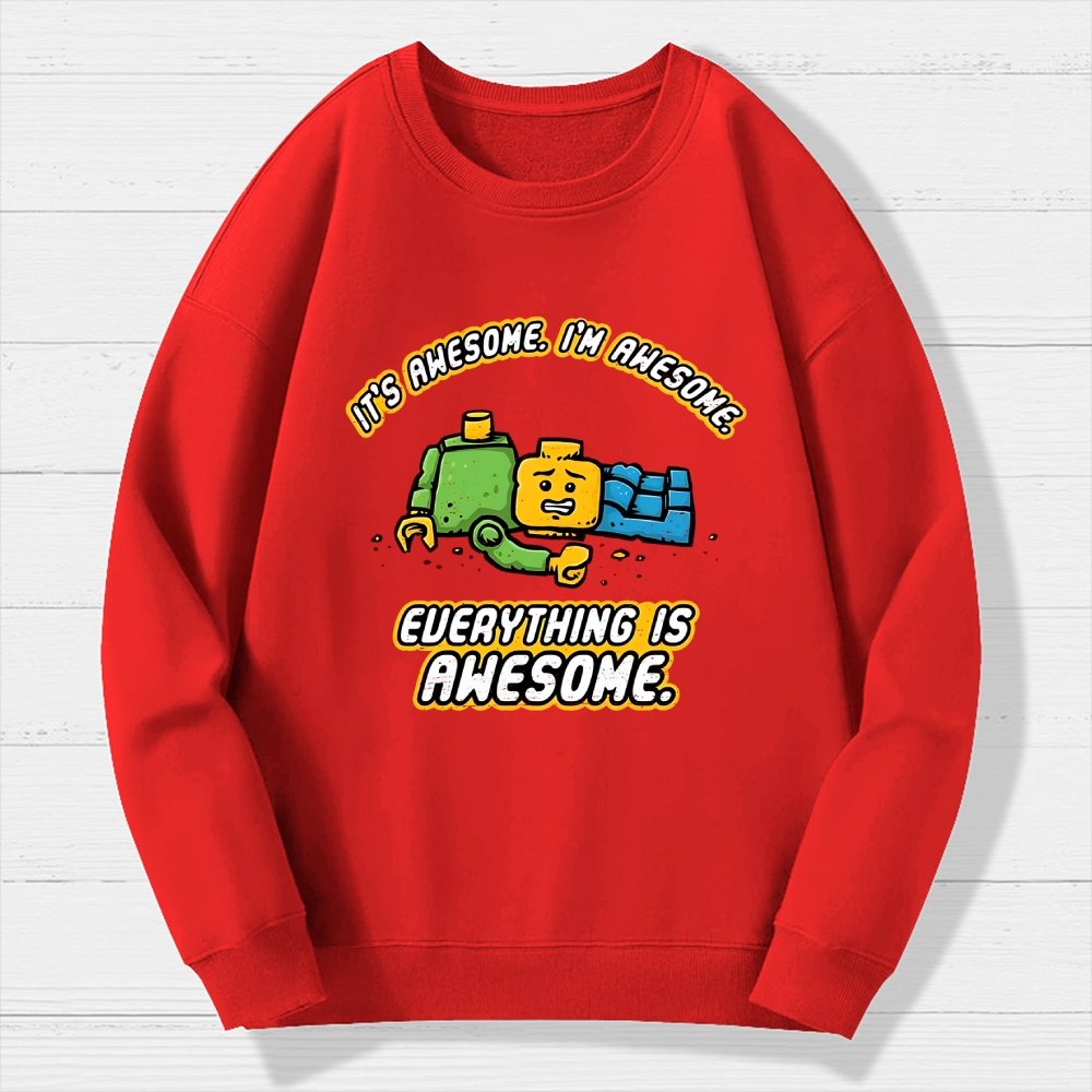 Everything Is Awesome Geek Cotton Sweatshirt