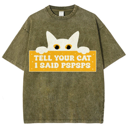 Tell Your Cat I Said PSPSPSPS Funny Car Vintage Distressed T-shirt