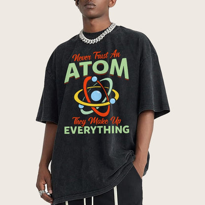 Never trust an atom  they make up everything Big Bang Humor Vintage Distressed T-shirt