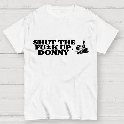 Shut the f* up Donny Geek T-Shirt