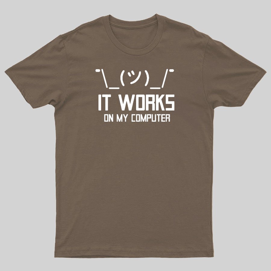 It works on my computer Geeky T-Shirt