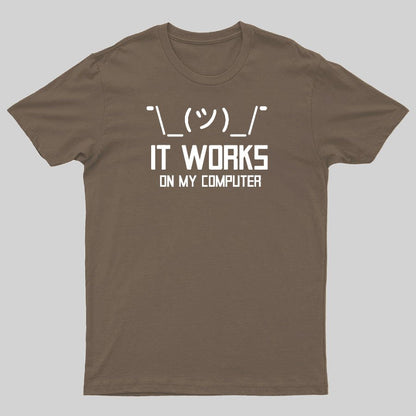 It works on my computer Geeky T-Shirt