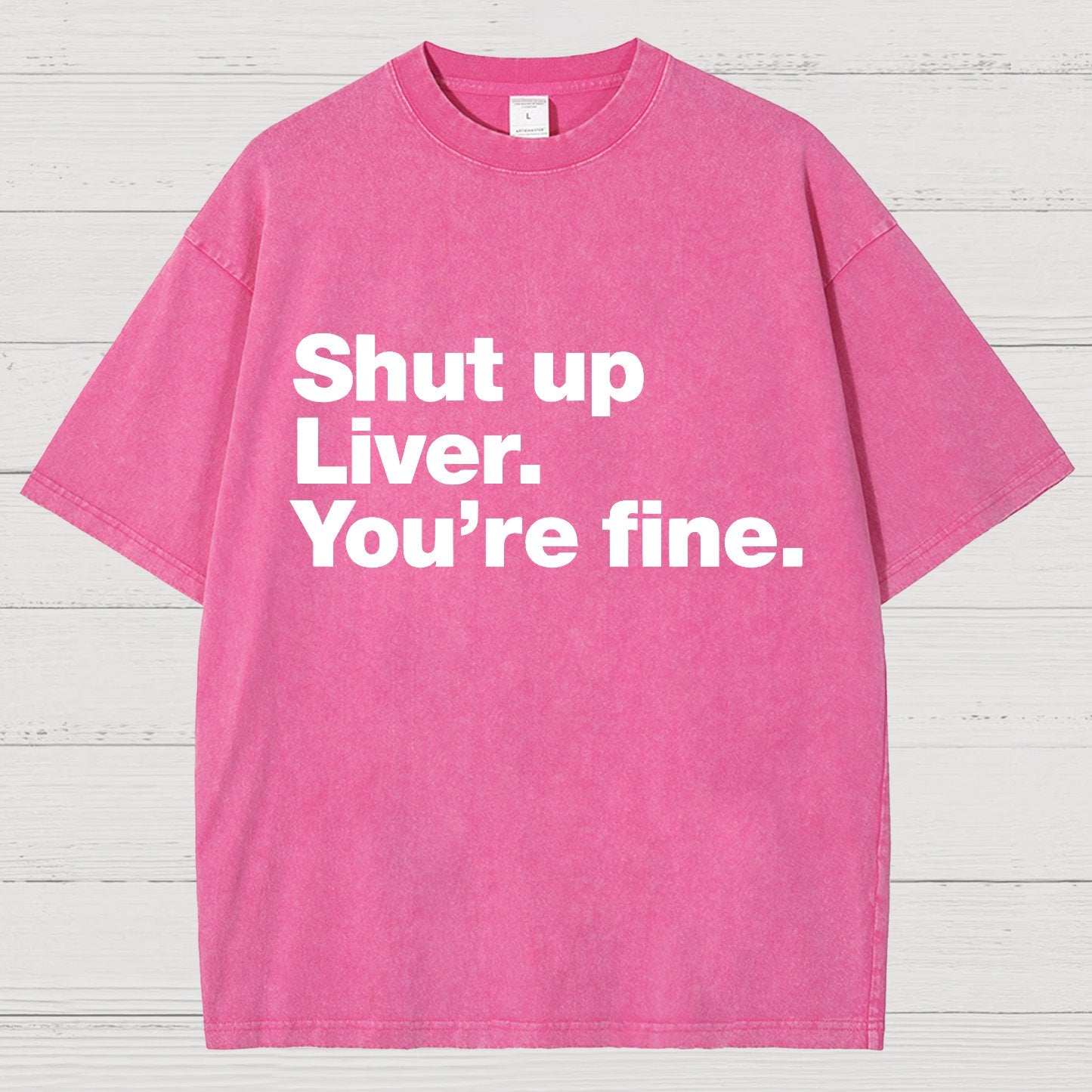 Shut Up Liver. You're Fine Vintage Distressed T-shirt