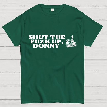 Shut the f* up Donny Geek T-Shirt