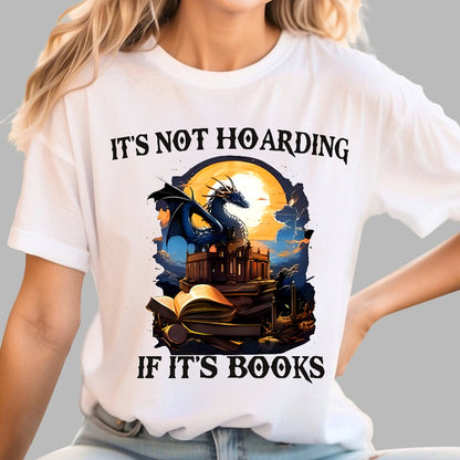 It's Not Hoarding If It's Books Geek T-Shirt